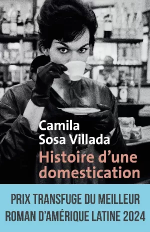 Camila Sosa Villada - Histoire d'une domestication